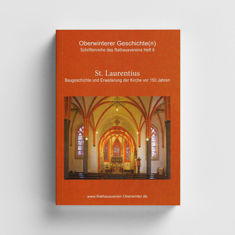 St. Laurentius - Baugeschichte und Erweiterung der Kirche vor 150 Jahren | Publikation - Vereinigung Rathaus Oberwinter und Archiv e.V.